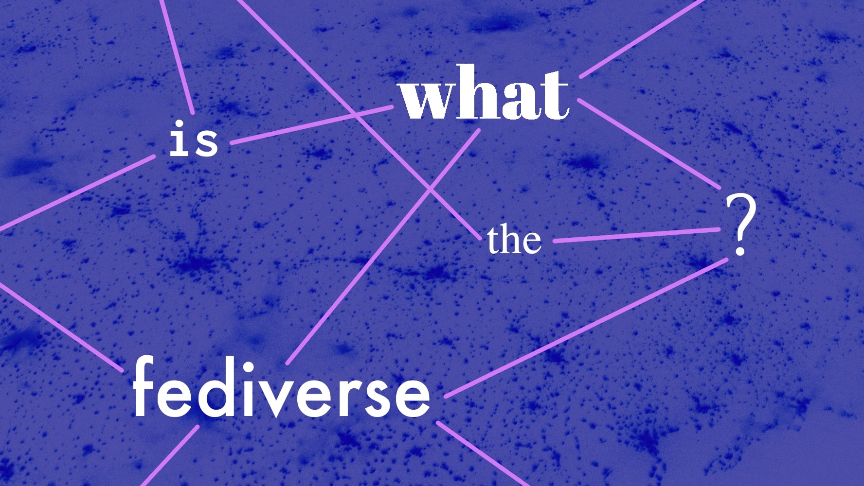 The text 'What is the fediverse? with lines representing a network structure between the words, placed on top of a satellite image of the earth.